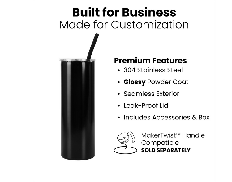 20oz Skinny — 30oz Tumbler with Twist On Handle Built for Buisiness MakerTwist