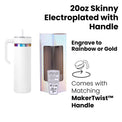 20oz Skinny Electroplated with Handle — 20oz Skinny Electroplated Tumbler with Handle 1